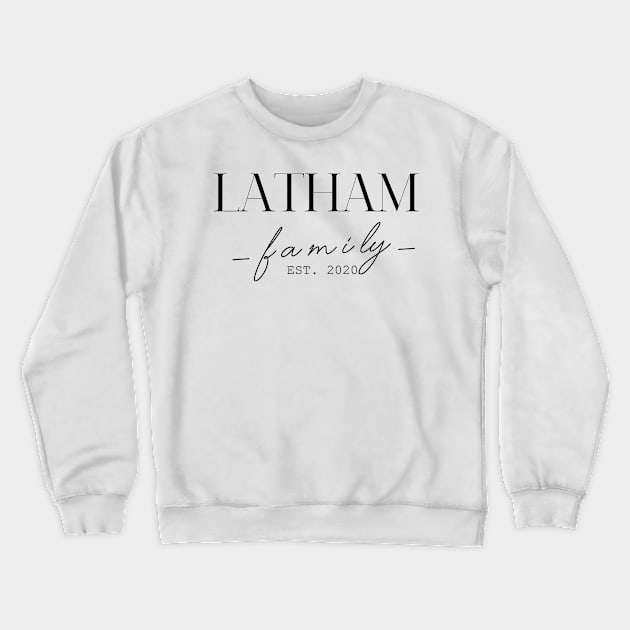 Latham Family EST. 2020, Surname, Latham Crewneck Sweatshirt by ProvidenciaryArtist